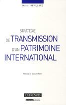 Couverture du livre « Stratégie de transmission d'un patrimoine international » de Mariel Revillard aux éditions Defrenois