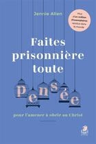 Couverture du livre « Faites prisonnière toute pensée pour l'amener à obéir au Christ » de Jennie Allen aux éditions Farel