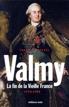 Couverture du livre « Valmy ; la fin de la vieille France, 1774-1792 » de Jean-Luc Ancely aux éditions Parole Et Silence