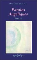 Couverture du livre « Paroles angeliques tome 3 » de Marie-Louise Roy aux éditions Louise Courteau