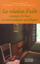 Couverture du livre « La relation d aide concepts de base et interventions specifiques » de Leblanc Seguin aux éditions Logiques Quebec