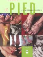 Couverture du livre « Le pied ; une biographie insolite » de Kathy Vanderlinden aux éditions Hurtubise