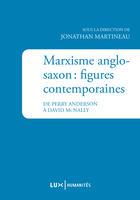 Couverture du livre « Marxisme anglo-saxon : figures contemporaines ; de Perry Anderson à David Mcnally » de Jonathan Martineau aux éditions Lux Canada