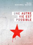 Couverture du livre « Une autre vie est possible » de Olga Duhamel-Noyer aux éditions Heliotrope