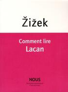 Couverture du livre « Comment lire Lacan » de Slavoj Zizek aux éditions Nous