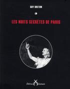 Couverture du livre « Les nuits secrètes de Paris » de Guy Breton aux éditions Cartouche