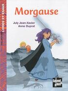 Couverture du livre « Morgause » de July Jean-Xavier et Anne Duprat aux éditions Talents Hauts