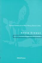 Couverture du livre « Annie Ernaux ; se mettre en gage pour dire le monde » de Thomas Hunkeler et Marc-Henry Soulet aux éditions Metispresses