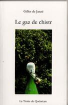Couverture du livre « Le gaz de chistr » de Gilles De Janze aux éditions Truite De Quenecan