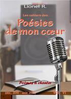 Couverture du livre « Les cahiers des poésies de mon coeur Tome 6 : poèmes à chanter » de R. Lionel aux éditions Lulu