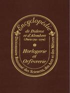 Couverture du livre « Encyclopédie de Diderot et d'Alembert (Paris 1751-1772) ; horlogerie et orfèverie » de Denis Diderot et Alembert D' aux éditions Watchprint.com