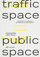 Couverture du livre « Traffic space is public space ein handbuch zur transformation » de Degros A/Bendiks S aux éditions Park Books