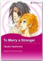 Couverture du livre « To marry a stranger » de Renee Roszel aux éditions Harlequin K.k./softbank Creative Corp.