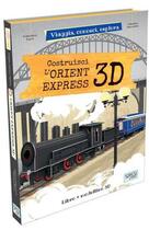 Couverture du livre « Construis l'Orient Express » de Valentina Facci et Valentina Manuzzato aux éditions Sassi