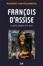 Couverture du livre « François d'Assise ; le génie religieux et le sain » de Raniero Cantalamessa aux éditions Des Beatitudes