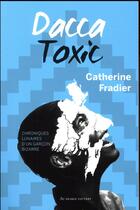 Couverture du livre « Dacca toxic » de Catherine Fradier aux éditions Au Diable Vauvert