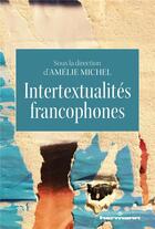 Couverture du livre « Intertextualités francophones » de Amelie Michel et Collectif aux éditions Hermann