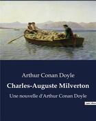 Couverture du livre « Charles-Auguste Milverton : Une nouvelle d'Arthur Conan Doyle » de Arthur Conan Doyle aux éditions Culturea