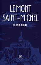 Couverture du livre « Le mont saint-michel » de Ploma Libali aux éditions Le Lys Bleu