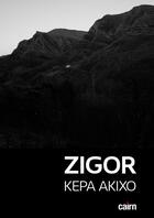 Couverture du livre « Zigor : kepa akixo » de Zigor aux éditions Cairn