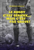 Couverture du livre « Le rugby c'est sérieux... mais c'est pas grave ! » de Didier Cavarot aux éditions Editions Du Volcan