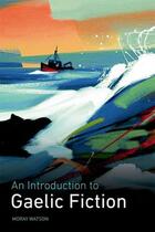 Couverture du livre « An Introduction to Gaelic Fiction » de Watson Moray aux éditions Edinburgh University Press