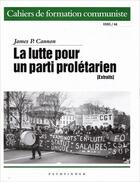 Couverture du livre « La lutte pour un parti prolétaire (extraits) » de James P. Cannon aux éditions Pathfinder