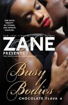 Couverture du livre « Zane's Busy Bodies: Chocolate Flava 4 » de Zane Richard aux éditions Atria Books