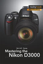 Couverture du livre « Mastering the Nikon D3000 » de Darrell Young aux éditions Rocky Nook