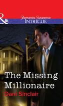 Couverture du livre « The Missing Millionaire (Mills & Boon Intrigue) » de Dani Sinclair aux éditions Mills & Boon Series