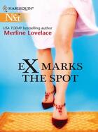 Couverture du livre « Ex Marks the Spot (Mills & Boon M&B) » de Merline Lovelace aux éditions Mills & Boon Series