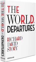 Couverture du livre « The world of departures » de Richard David Story aux éditions Assouline