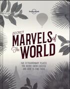 Couverture du livre « Secret marvels of the world (édition 2017) » de Collectif Lonely Planet aux éditions Lonely Planet France