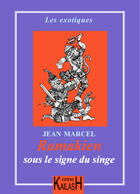 Couverture du livre « Ramakien , sous le signe du singe » de Jean Marcel aux éditions Éditions Kailash