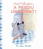 Couverture du livre « Mon chaton a perdu une dent ! » de Anne Gutman et Georg Hallensleben aux éditions Hachette Enfants