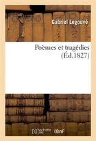 Couverture du livre « Poemes et tragedies » de Legouve Gabriel aux éditions Hachette Bnf