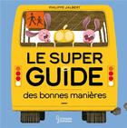 Couverture du livre « Le super guide des bonnes manières » de Philippe Jalbert aux éditions Larousse