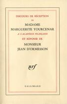 Couverture du livre « Discours de reception a l'academie francaise et reponse de monsieur jean d'ormes » de Marguerite Yourcenar aux éditions Gallimard