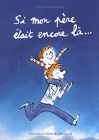 Couverture du livre « Si mon père était encore là... » de Robin et Yann Walcker aux éditions Gallimard Jeunesse Giboulees