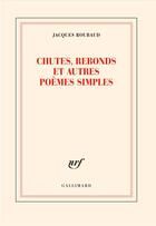 Couverture du livre « Chutes, rebonds et autres poèmes simples » de Jacques Roubaud aux éditions Gallimard