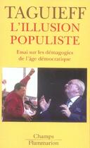 Couverture du livre « L'illusion populiste ; essai sur les démagogies de l'âge démocratique » de Pierre-Andre Taguieff aux éditions Flammarion