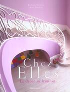 Couverture du livre « Chez Elles ; Le Decor Au Feminin » de Barbara Stoeltie et Rene Stoeltie aux éditions Flammarion
