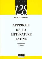 Couverture du livre « Approche De La Litterature Latine » de Jacques Gaillard aux éditions Nathan