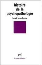 Couverture du livre « L'histoire de la psychopathologie » de Herve Beauchesne aux éditions Puf