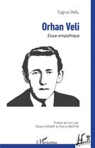 Couverture du livre « Orhan Veli : essai empathique » de Tugrul Inal aux éditions L'harmattan