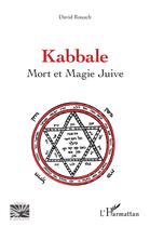 Couverture du livre « Kabbale : mort et magie juive » de David Rouach aux éditions L'harmattan