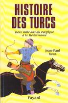 Couverture du livre « Histoire des turcs ; deux mille ans du Pacifique à la Méditerranée » de Jean-Paul Roux aux éditions Fayard