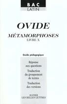 Couverture du livre « Les Metamorphoses Livre X ; Guide Pedagogique » de Ovide aux éditions Hatier