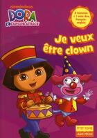 Couverture du livre « Dora l'exploratrice ; je veux être clown » de  aux éditions Albin Michel