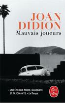 Couverture du livre « Mauvais joueurs » de Joan Didion aux éditions Le Livre De Poche